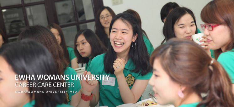 EWHA WOMANS UNIVERSITY CAREER CARE CENTER EWHA WOMANS UNIVERSITY MBA